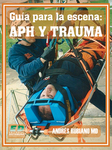 Guía para la escena: APH y trauma