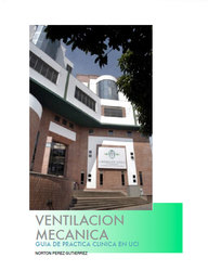 Ventilación mecánica. Guía de práctica clínica en UCI